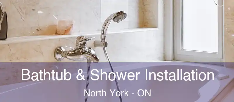  Bathtub & Shower Installation North York - ON