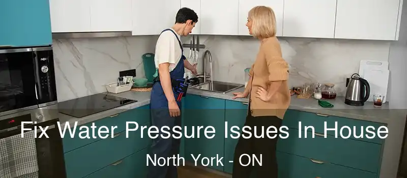  Fix Water Pressure Issues In House North York - ON