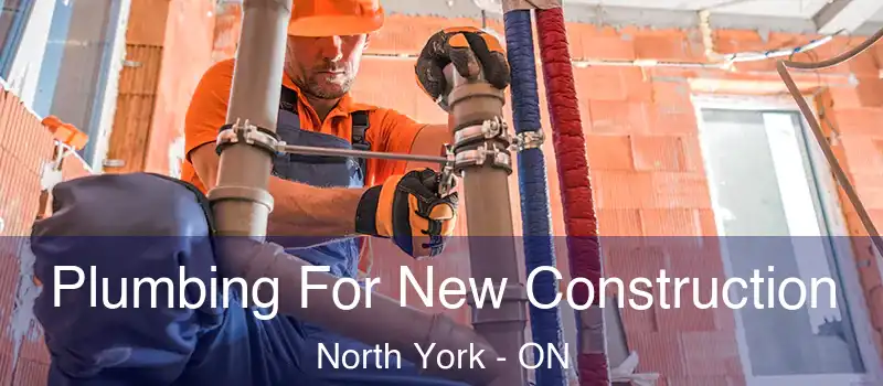  Plumbing For New Construction North York - ON