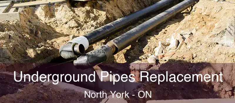  Underground Pipes Replacement North York - ON